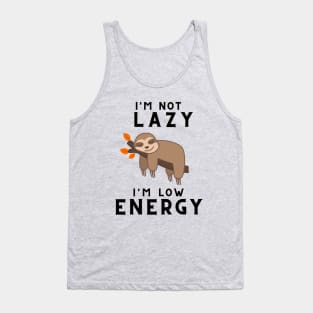 I'm not lazy i'm Low energy Tank Top